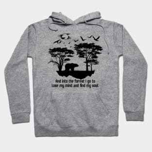 and into the forest i go to lose my mindand find my soul Hoodie